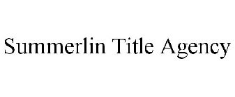 SUMMERLIN TITLE AGENCY
