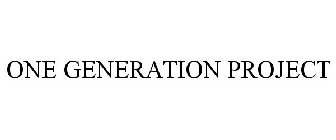 ONE GENERATION PROJECT
