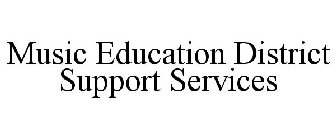 MUSIC EDUCATION DISTRICT SUPPORT SERVICES
