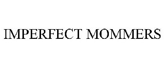 IMPERFECT MOMMERS