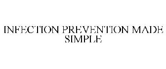 INFECTION PREVENTION MADE SIMPLE