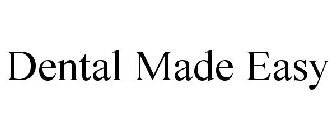 DENTAL MADE EASY