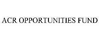 ACR OPPORTUNITIES FUND