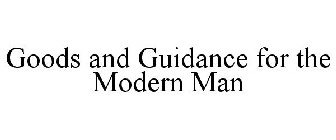GOODS AND GUIDANCE FOR THE MODERN MAN