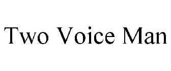 TWO VOICE MAN