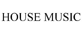 HOUSE MUSIC