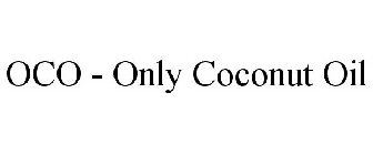 OCO - ONLY COCONUT OIL