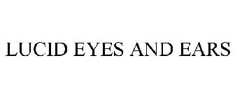 LUCID EYES AND EARS