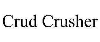 CRUD CRUSHER