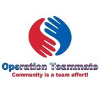 OPERATION TEAMMATE COMMUNITY IS A TEAMEFFORT!