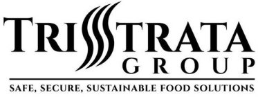 TRISTRATA GROUP SAFE, SECURE, SUSTAINABLE FOOD SOLUTIONS