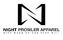 N NIGHT PROWLER APPAREL RISE WHEN NO ONE ELSE WILL