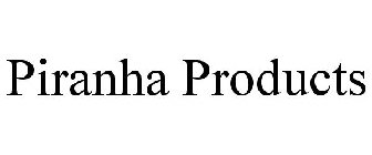PIRANHA PRODUCTS