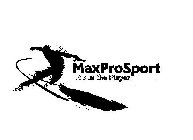 MAXPROSPORT IT'S IN THE PLAYER.