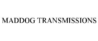 MAD DOG TRANSMISSIONS