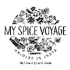 MY SPICE VOYAGE ORIGINS IN INDIA ALL NATURAL | HAND MADE