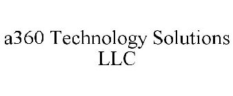 A360 TECHNOLOGY SOLUTIONS LLC