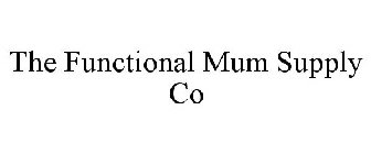 THE FUNCTIONAL MUM SUPPLY CO