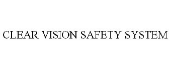 CLEAR VISION SAFETY SYSTEM