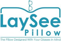 LAYSEE PILLOW THE PILLOW DESIGNED WITH YOUR GLASSES IN MIND