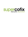 SUPER COFIX FIXED PRICE SUPERMARKET