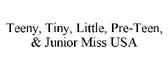 TEENY, TINY, LITTLE, PRE-TEEN, & JUNIOR MISS USA