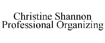 CHRISTINE SHANNON PROFESSIONAL ORGANIZING