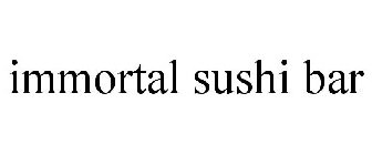 IMMORTAL SUSHI BAR