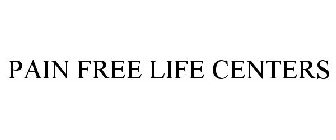 PAIN FREE LIFE CENTERS