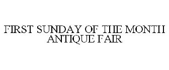 FIRST SUNDAY OF THE MONTH ANTIQUE FAIR