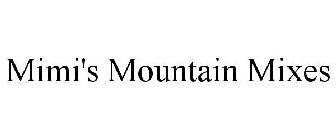 MIMI'S MOUNTAIN MIXES