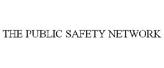 THE PUBLIC SAFETY NETWORK