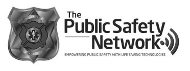 THE PUBLIC SAFETY NETWORK EMPOWERING PUBLIC SAFETY WITH LIFE SAVING TECHNOLOGIES
