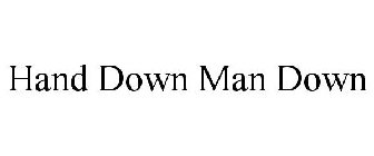 HAND DOWN MAN DOWN