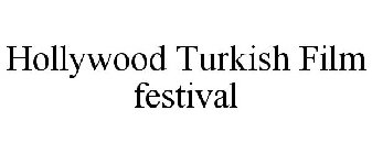 HOLLYWOOD TURKISH FILM FESTIVAL
