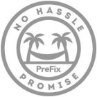 PREFIX NO HASSLE PROMISE