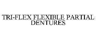 TRI-FLEX FLEXIBLE PARTIAL DENTURES
