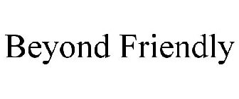 BEYOND FRIENDLY