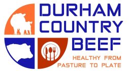 DURHAM COUNTRY BEEF - HEALTHY FROM PASTURE TO PLATE