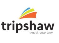 TRIPSHAW TRAVEL, YOUR WAY