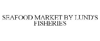 SEAFOOD MARKET BY LUND'S FISHERIES