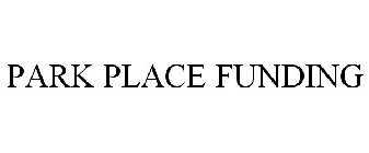 PARK PLACE FUNDING