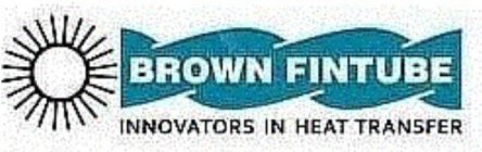 BROWN FINTUBE INNOVATORS IN HEAT TRANSFER