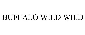 BUFFALO WILD WILD