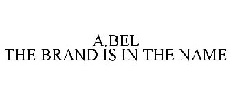 A.BEL THE BRAND IS IN THE NAME