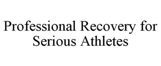 PROFESSIONAL RECOVERY FOR SERIOUS ATHLETES