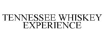 TENNESSEE WHISKEY EXPERIENCE