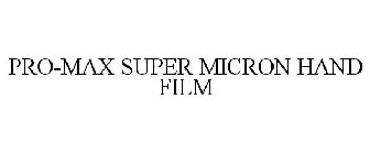 PRO-MAX SUPER MICRON HAND FILM