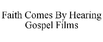 FAITH COMES BY HEARING GOSPEL FILMS