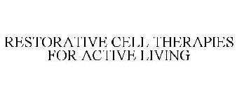 RESTORATIVE CELL THERAPIES FOR ACTIVE LIVING